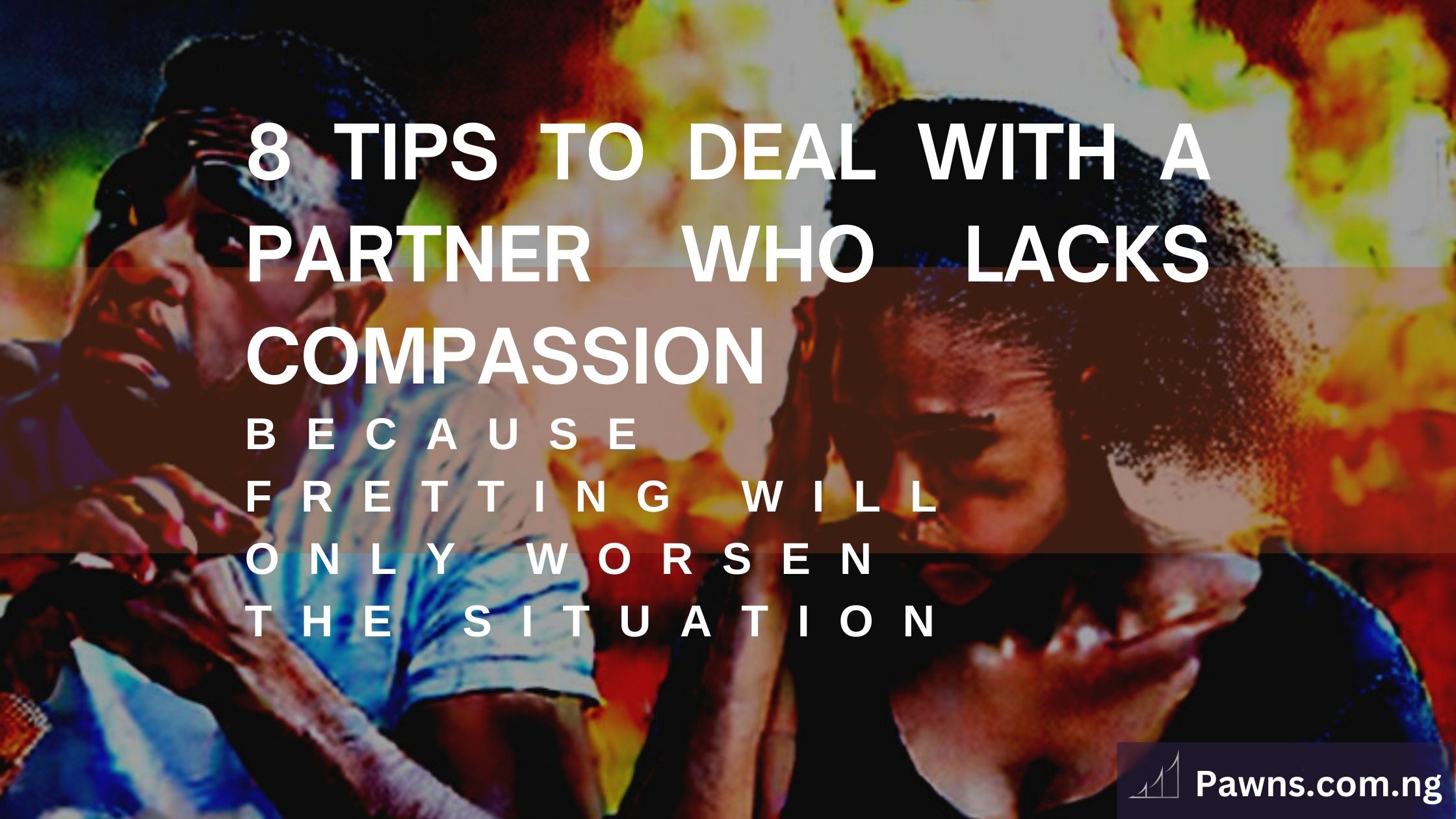 8 tips to deal with a partner who lacks compassion in a relationship