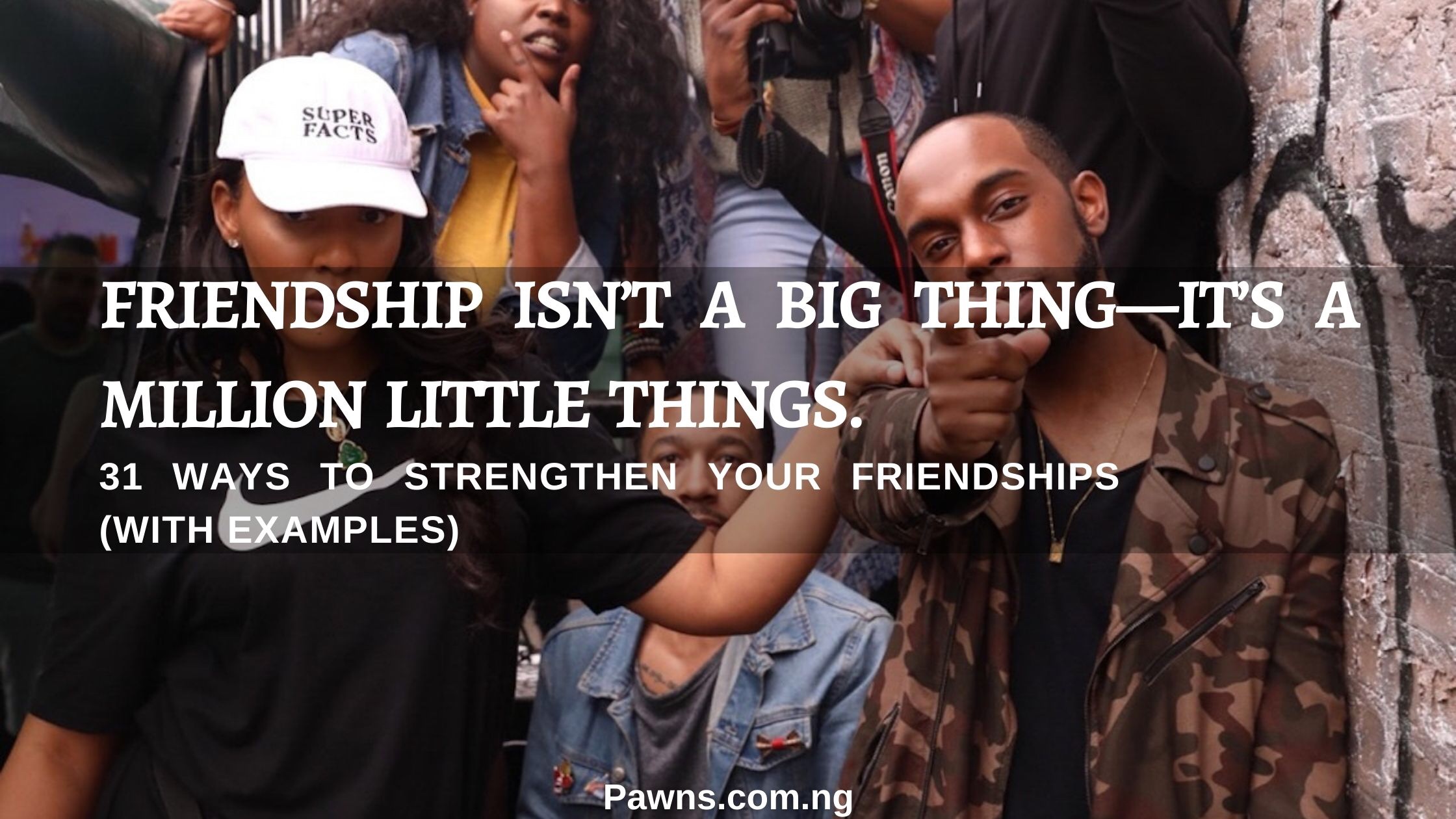 31 Ways To Strengthen Your Friendships