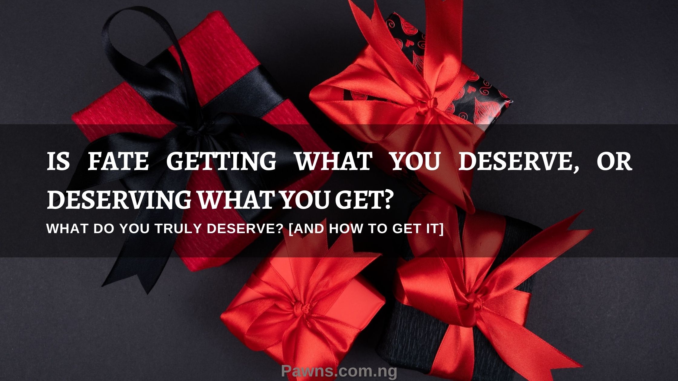 What Do You Truly Deserve [And How To Get It]