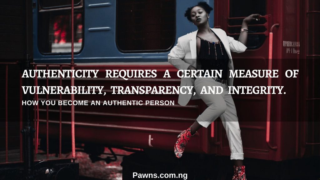 Authenticity requires a certain measure of vulnerability, transparency, and integrity. Janet Louise Stephenson how to become an authentic person