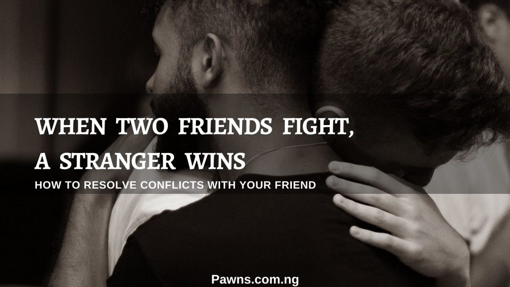 How To Resolve Conflicts With Your Friend when two friends fight a stranger wins