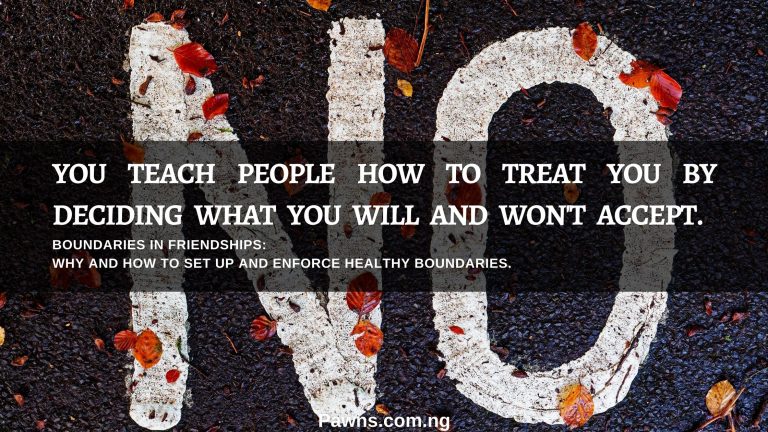 You teach people how to treat you by deciding what you will and won't accept