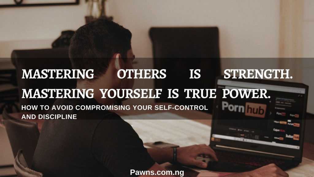 mastering others is strenght mastering yourself is true power how to avoid compromising your self control and discipline