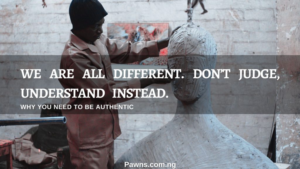 we are all different do not judge understand instead why you need to be authentic