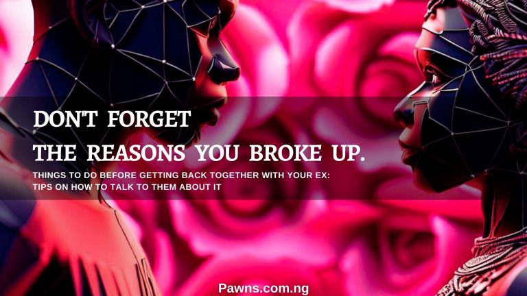 Things to Do Before Getting Back With Your Ex: Tips on How to Talk to Them About It 1 DON'T FORGET THE REASONS YOU BROKE UP THINGS TO DO BEFORE GETTING BACK TOGETHER WITH YOUR EX TIPS ON HOW TO TALK TO THEM ABOUT IT