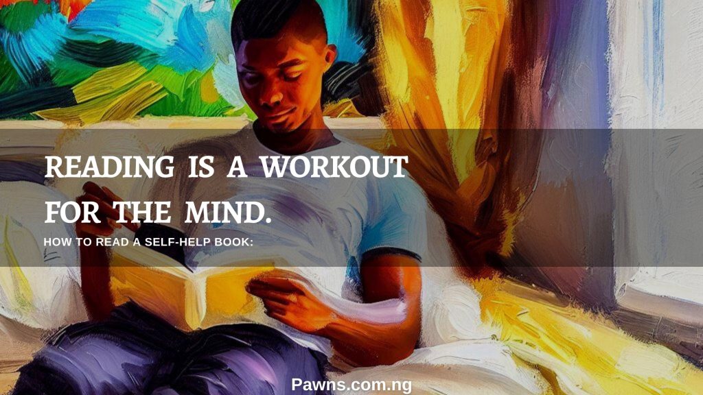 READING IS A WORKOUT FOR THE MIND HOW TO READ A SELF-HELP BOOK