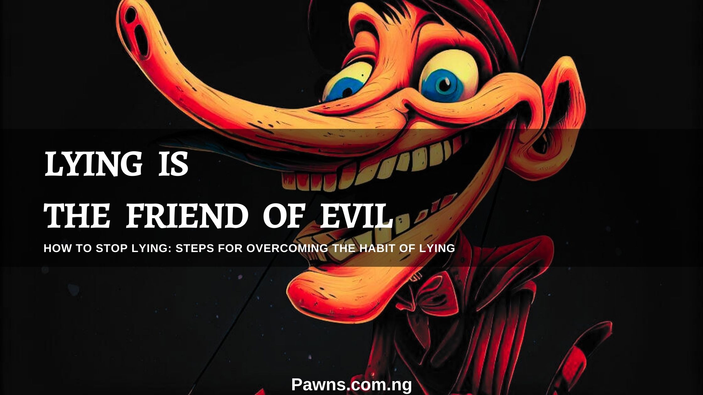 lying is the friend of evil How to Stop Lying 10 Steps for Overcoming the Habit of Lying