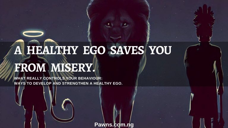What Really Controls Your Behaviour: 10 Ways To Develop and Strengthen A Healthy Ego. 1 A healthy ego saves you from misery. What Really Controls Your Behaviour Ways To Develop and Strengthen A Healthy Ego