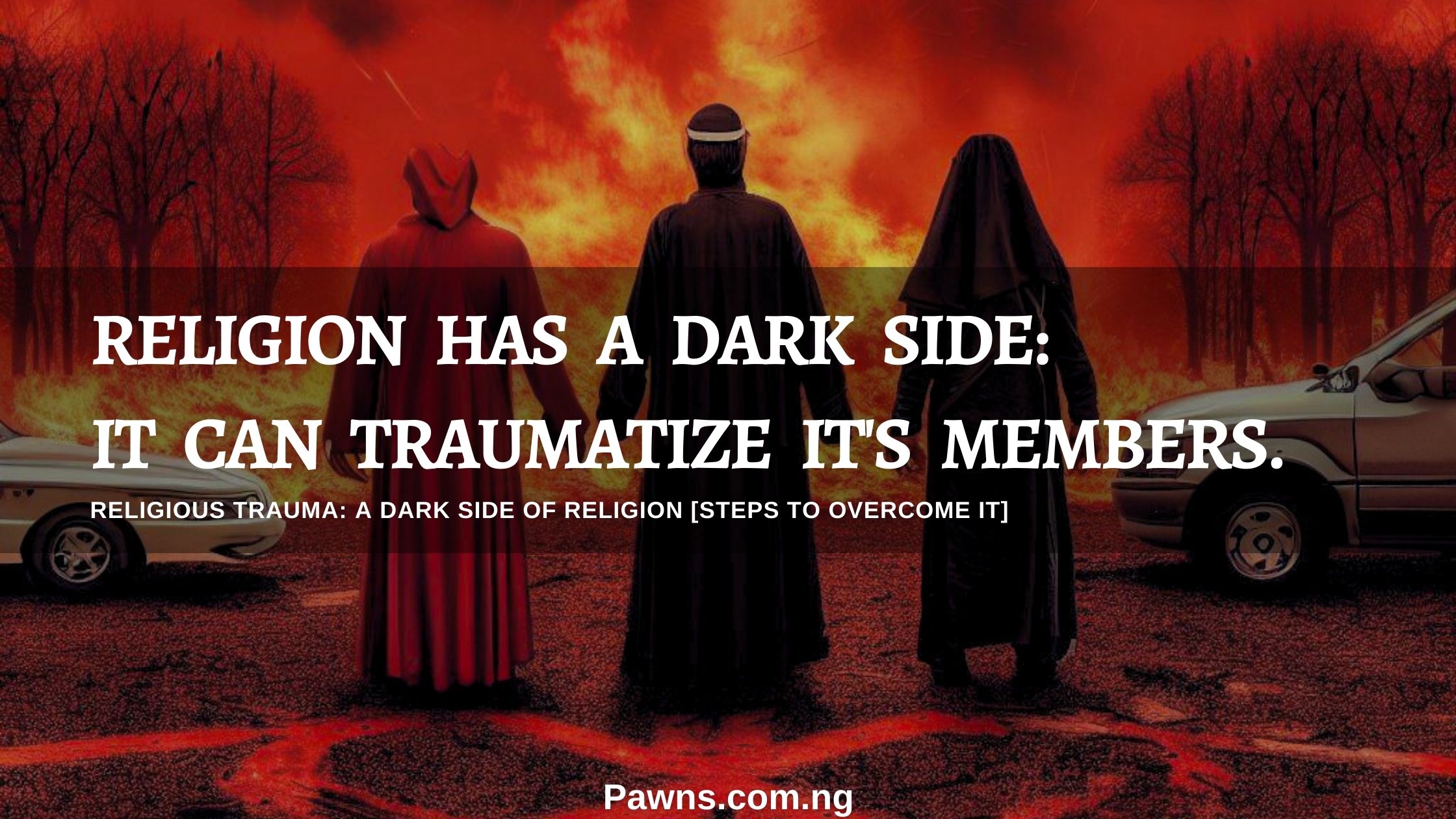 Religion has a dark side It can traumatize it's members. Religious Trauma A Dark Side Of Religion Steps To Overcome It