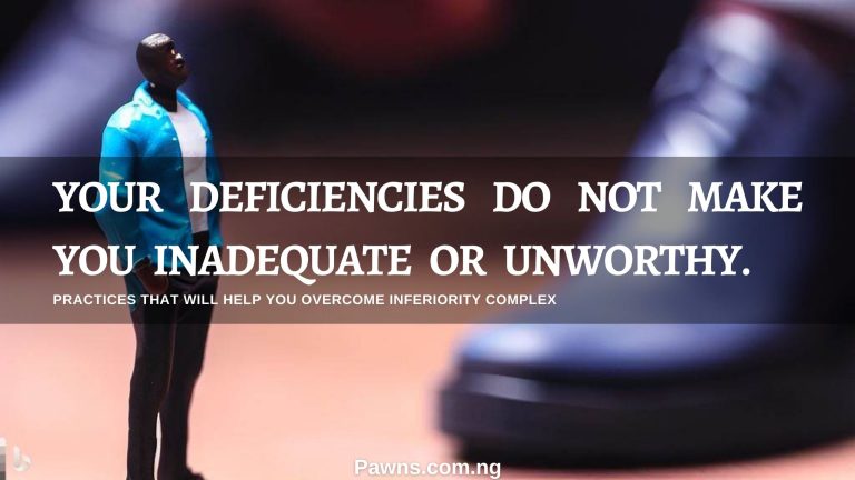 15 Practices That Will Help You Overcome Inferiority Complex 1 your deficiencies do not make you inadequate or unworthy. Practices That Will Help You Overcome Inferiority Complex