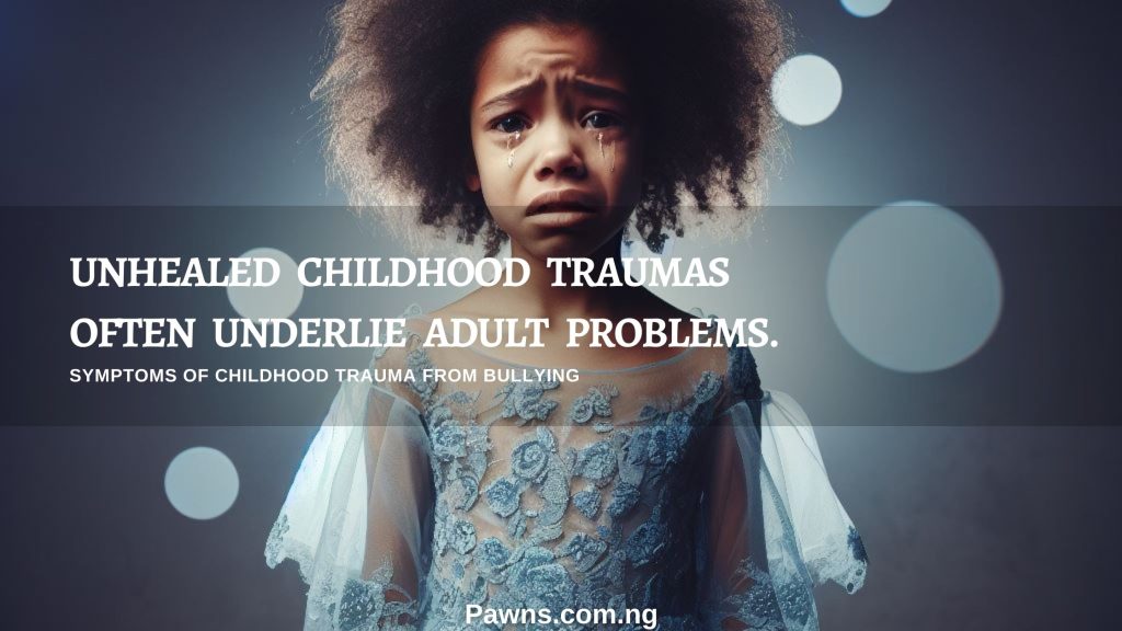 Unhealed childhood traumas often underlie adult problems. Symptoms of Childhood Trauma from Bullying