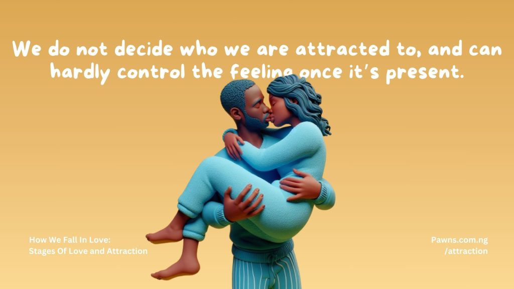 We do not decide who we are attracted to, and can hardly control the feeling once it’s present. How We Fall In Love Stages Of Love and Attraction