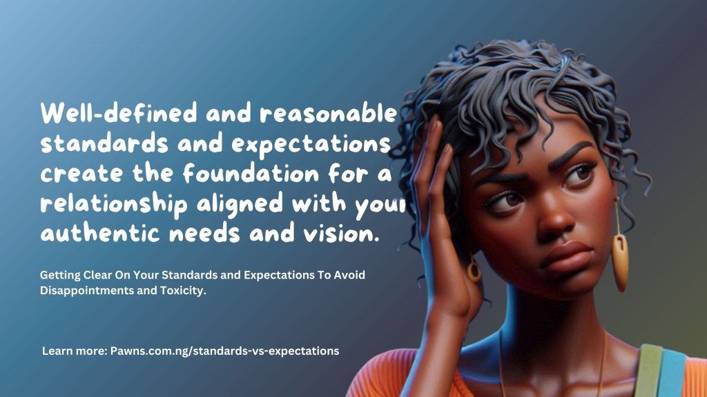Well-defined and reasonable standards and expectations create the foundation for a relationship aligned with your authentic needs and vision. Getting Clear On Your Standards and Expectations To Av
