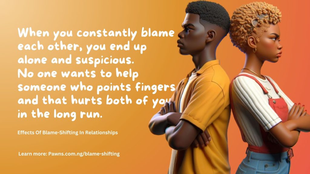 When you constantly blame each other, you end up alone and suspicious Effects Of Blame Shifting In Relationships