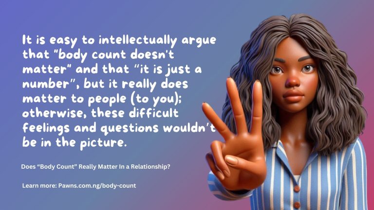 It is easy to intellectually argue that body count doesn't matter and that it is just a number, but it really does matter to people to you otherwise, these difficult feelings and questions wouldn’t