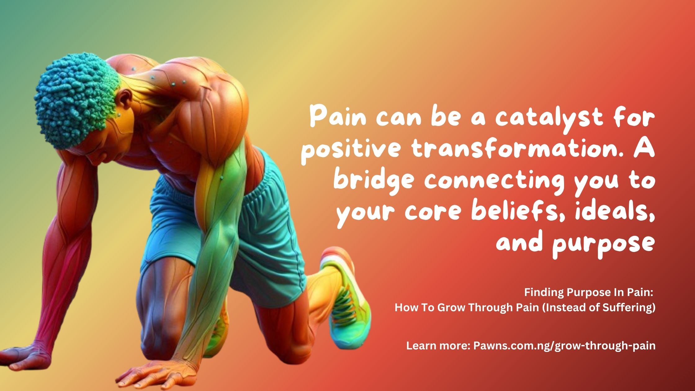 Pain can be a catalyst for positive transformation. A bridge connecting you to your core beliefs, ideals, and purpose Finding Purpose In Pain How To Grow Through Pain instead of Suffering