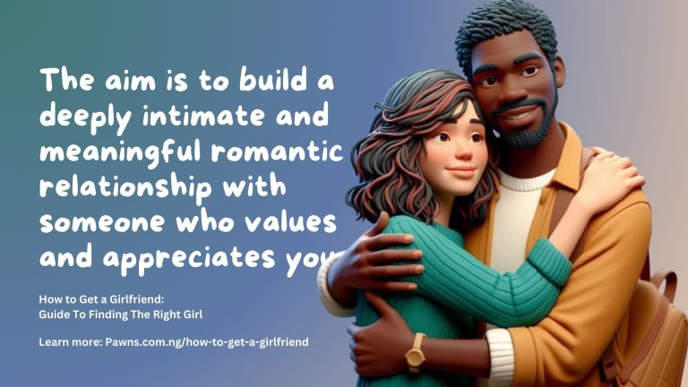 The aim is to build a deeply intimate and meaningful romantic relationship with someone who values and appreciates you. How to Get a Girlfriend Guide To Finding The Right Girl
