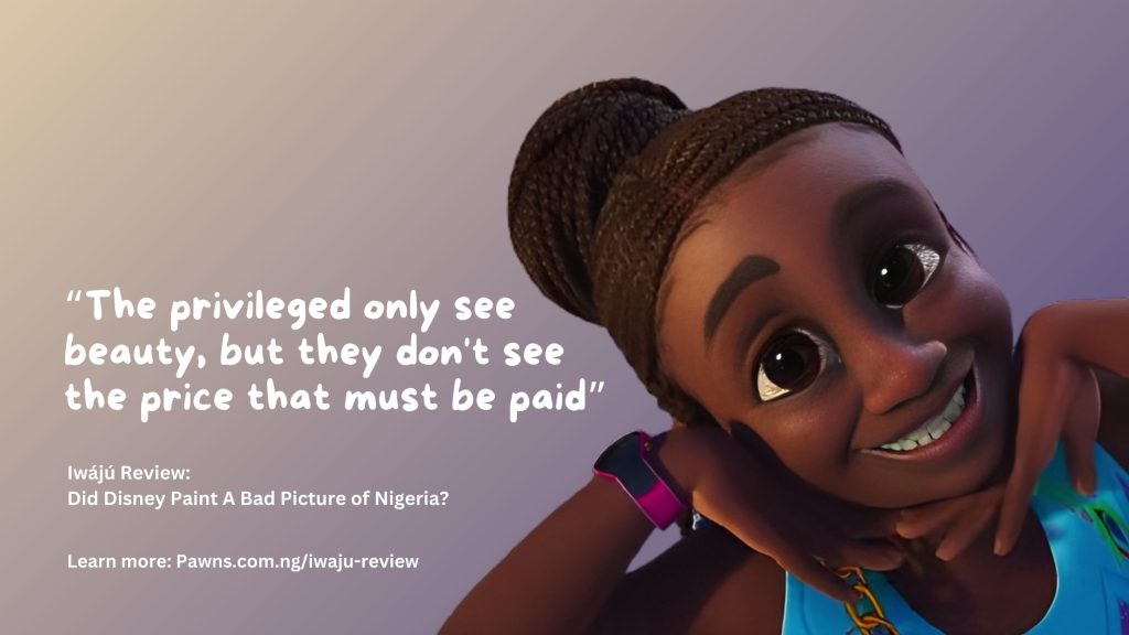 Iwájú Review and complaint Did Disney Paint A Bad Picture of Nigeria The privileged only see beauty, but they don't see the price that must be paid