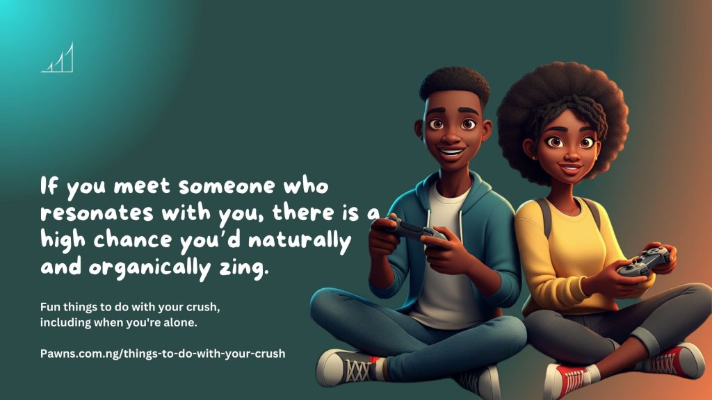 Fun things to do with your crush, including when you're alone. If you meet someone who resonates with you, there is a high chance you’d naturally and organically zing.