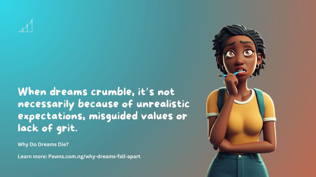 When dreams crumble, it’s not necessarily because of unrealistic expectations, misguided values or lack of grit. Why Do Dreams Die