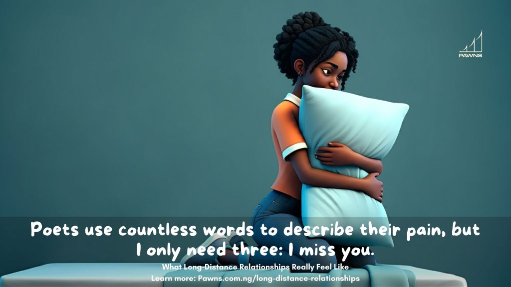 Poets use countless words to describe their pain, but I only need three I miss you. What Long-distance Relationships Really Feel Like