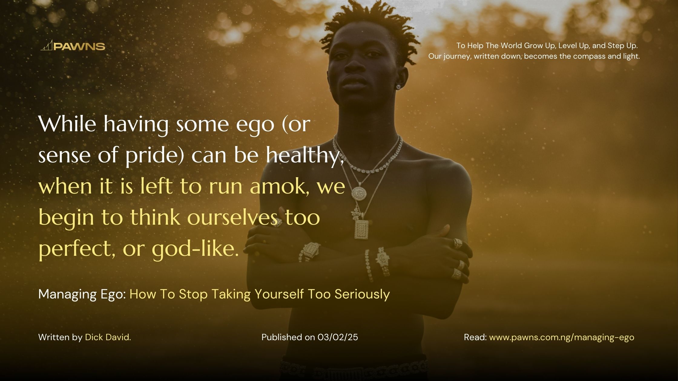 While having some ego (or sense of pride) can be healthy, when it is left to run amok, we begin to think ourselves too perfect, or god-like. Managing Ego How To Stop Taking Yoursel