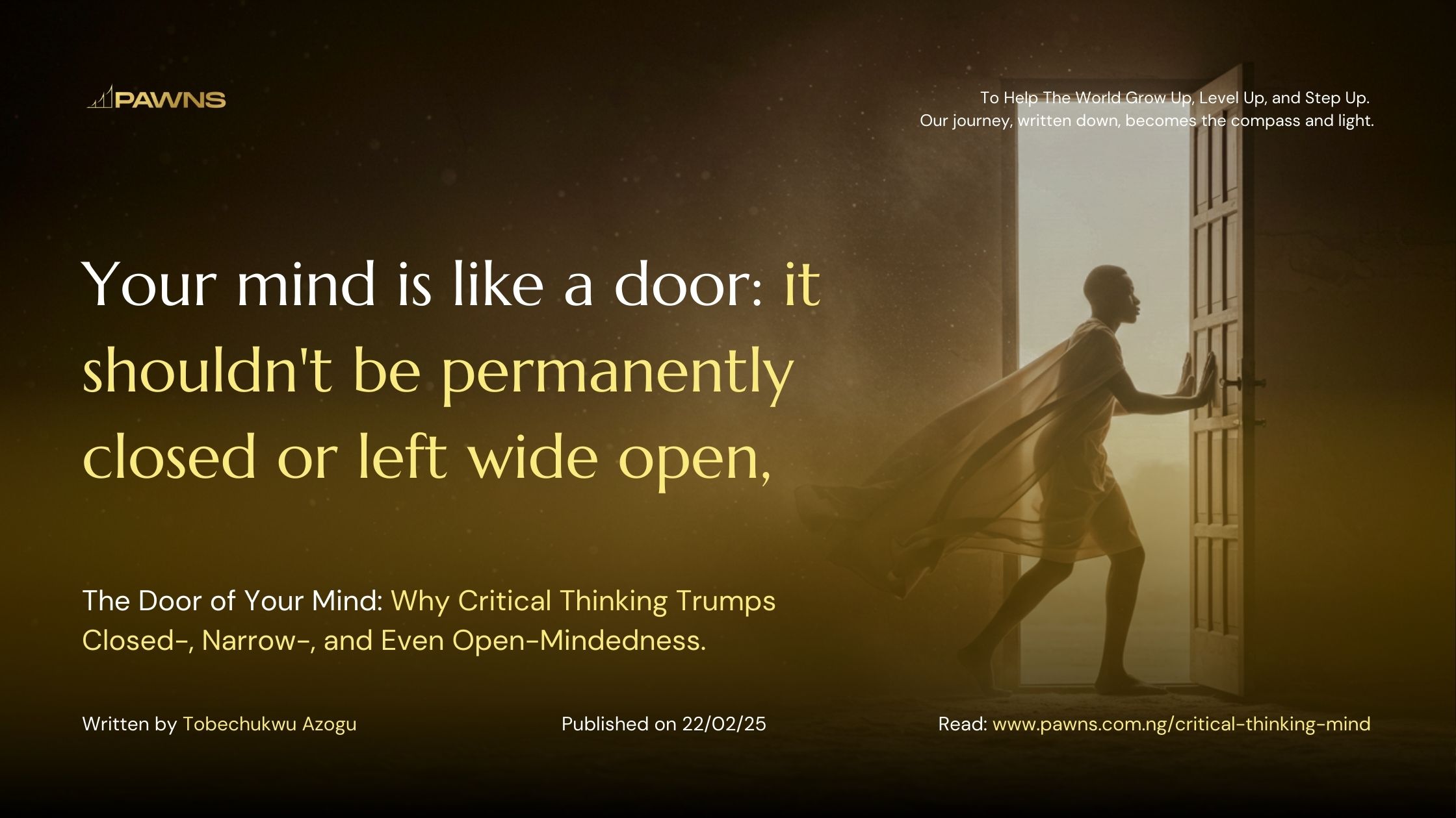 Your mind is like a door it shouldn't be permanently closed or left wide open, The Door of Your Mind Why Critical Thinking Trumps Closed-, Narrow-, and Even Open-Mindedness.