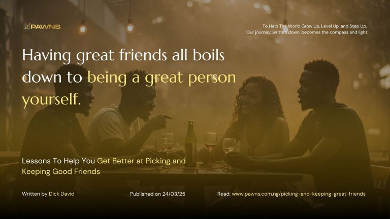 10 Lessons To Help You Get Better at Picking and Keeping Good Friends 1 Having great friends all boils down to being a great person yourself. Lessons To Help You Get Better at Picking and Keeping Good Friends