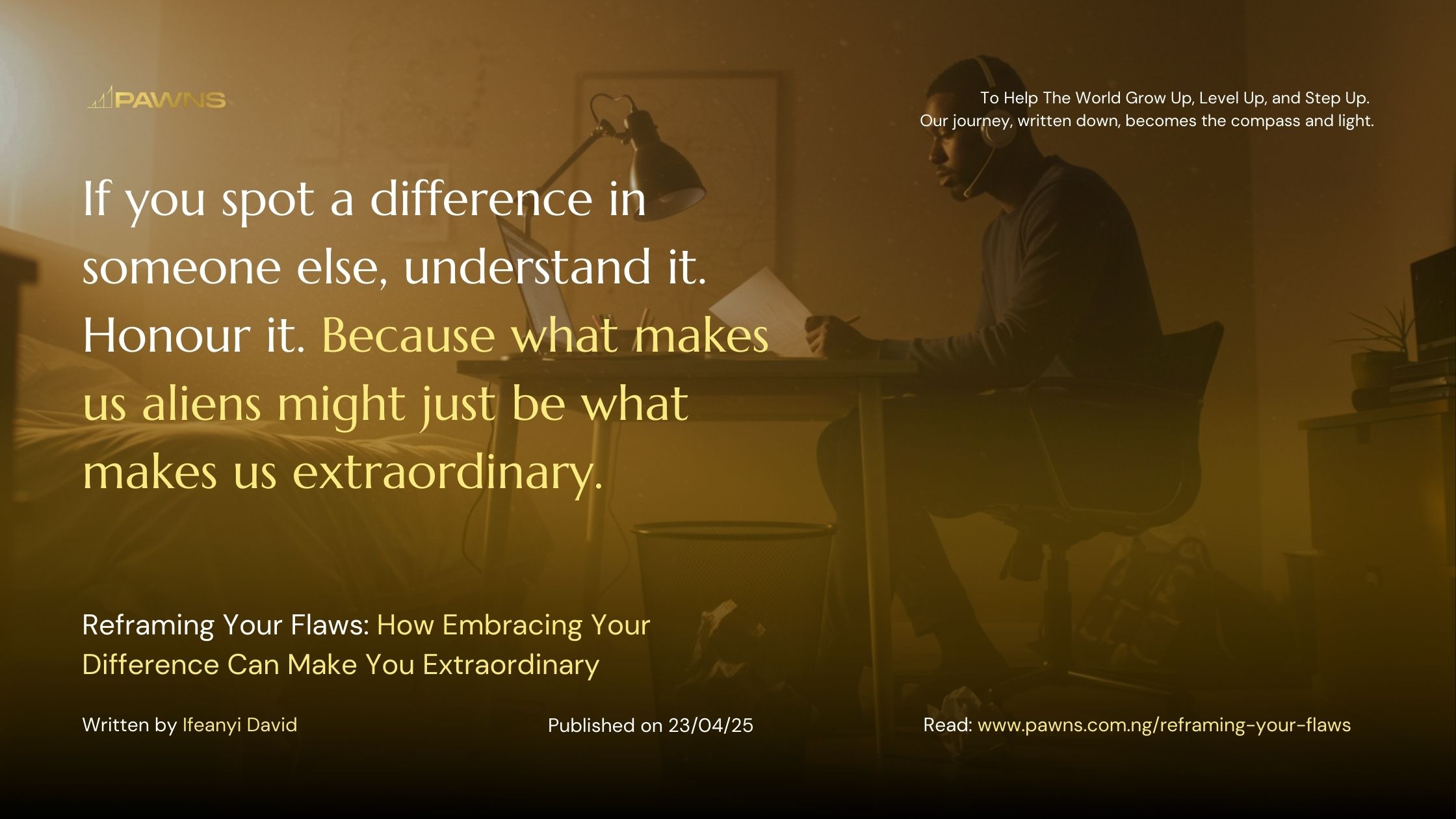 If you spot a difference in someone else, understand it. Honour it. Because what makes us aliens might just be what makes us extraordinary. Reframing Your Flaws How Embracing Your