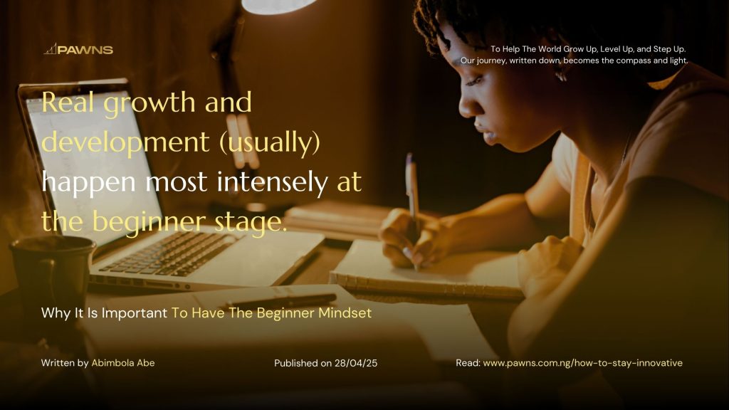 Real growth and development (usually) happen most intensely at the beginner stage. Why It Is Important To Have The Beginner Mindset