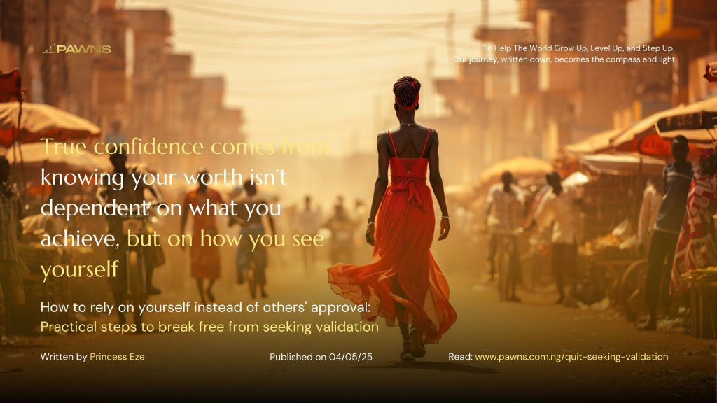 True confidence comes from knowing your worth isn’t dependent on what you achieve, but on how you see yourself How to rely on yourself instead of others' approval Practical steps