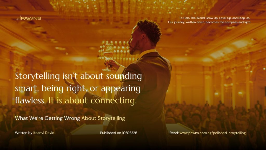 Storytelling isn’t about sounding smart, being right, or appearing flawless. It is about connecting. What We’re Getting Wrong About Storytelling