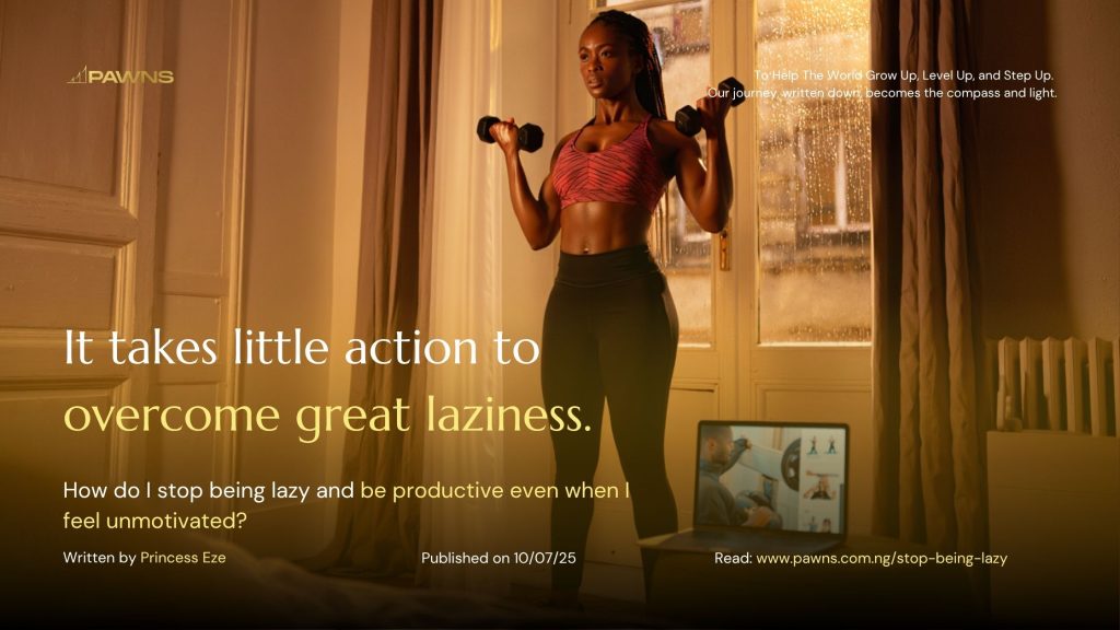 It takes little action to overcome great laziness. How do I stop being lazy and be productive even when I feel unmotivated