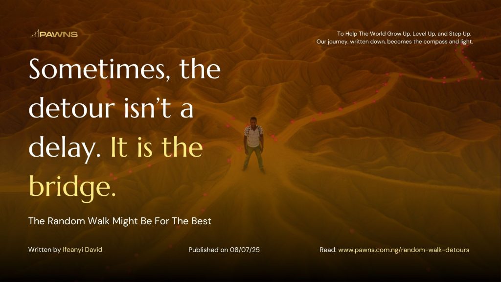Sometimes, the detour isn’t a delay. It is the bridge. The Random Walk Might Be For The Best
