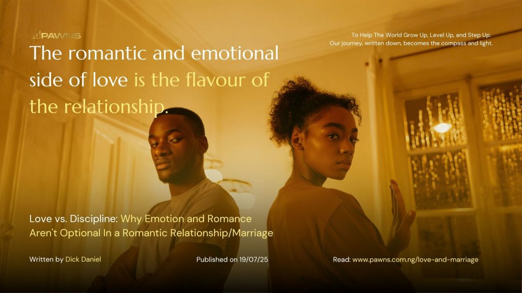The romantic and emotional side of love is the flavour of the relationship. Love vs. Discipline Why Emotion and Romance Aren't Optional In a Romantic RelationshipMarriage