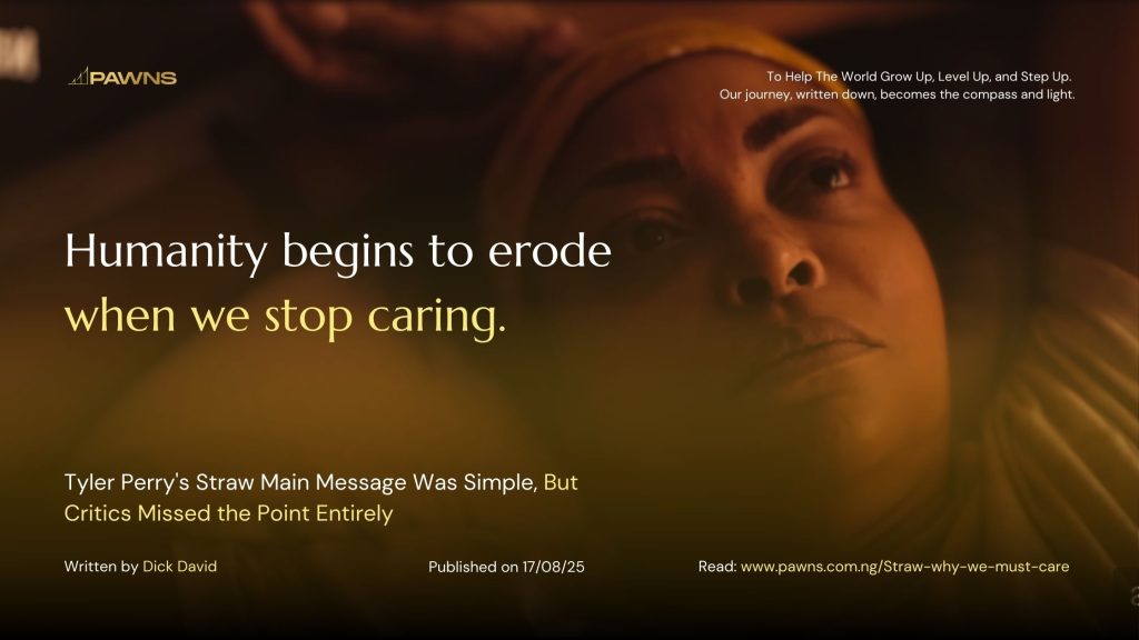 Humanity begins to erode when we stop caring. Tyler Perry's Straw Main Message Was Simple, But Critics Missed the Point Entirely