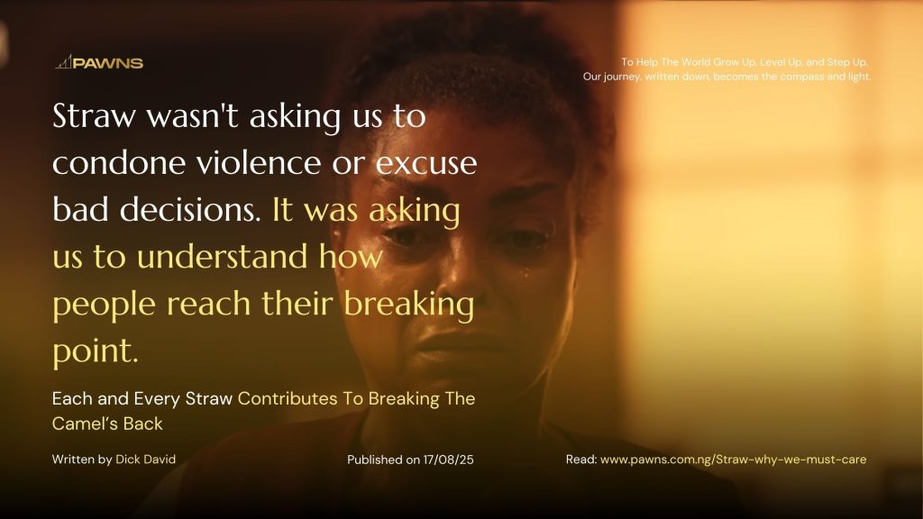 Straw wasn't asking us to condone violence or excuse bad decisions. It was asking us to understand how people reach their breaking point. Each and Every Straw Contributes To Breaki