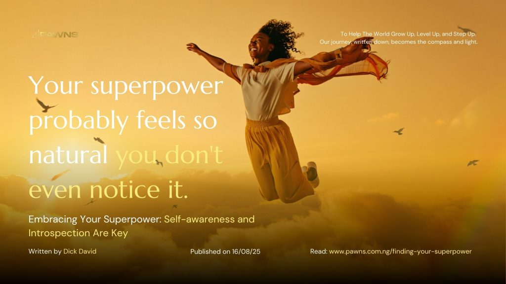 Your superpower probably feels so natural you don't even notice it. Embracing Your Superpower Self-awareness and Introspection Are Key