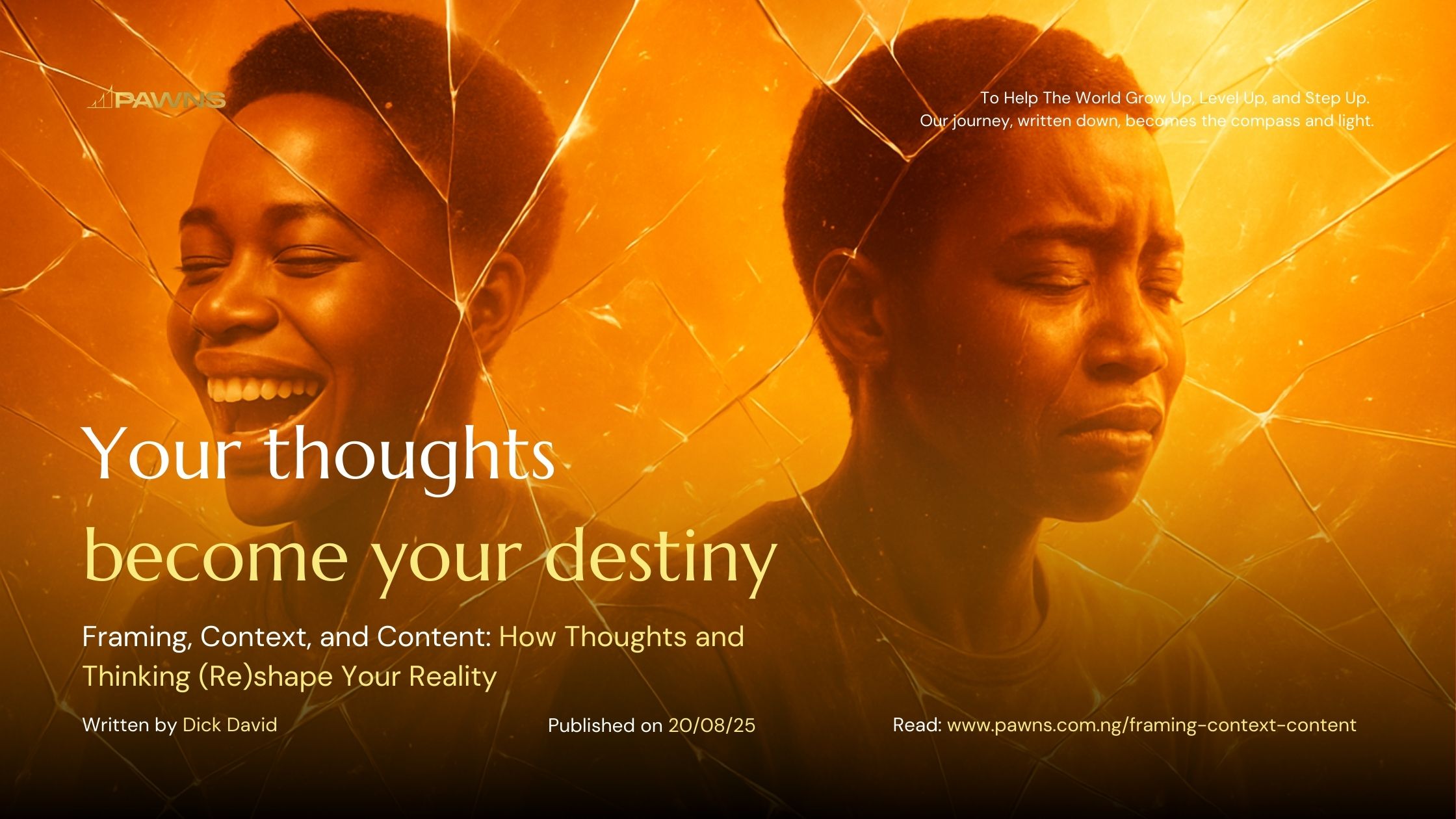 Your thoughts become your destiny Framing, Context, and Content How Thoughts and Thinking (Re)shape Your Reality