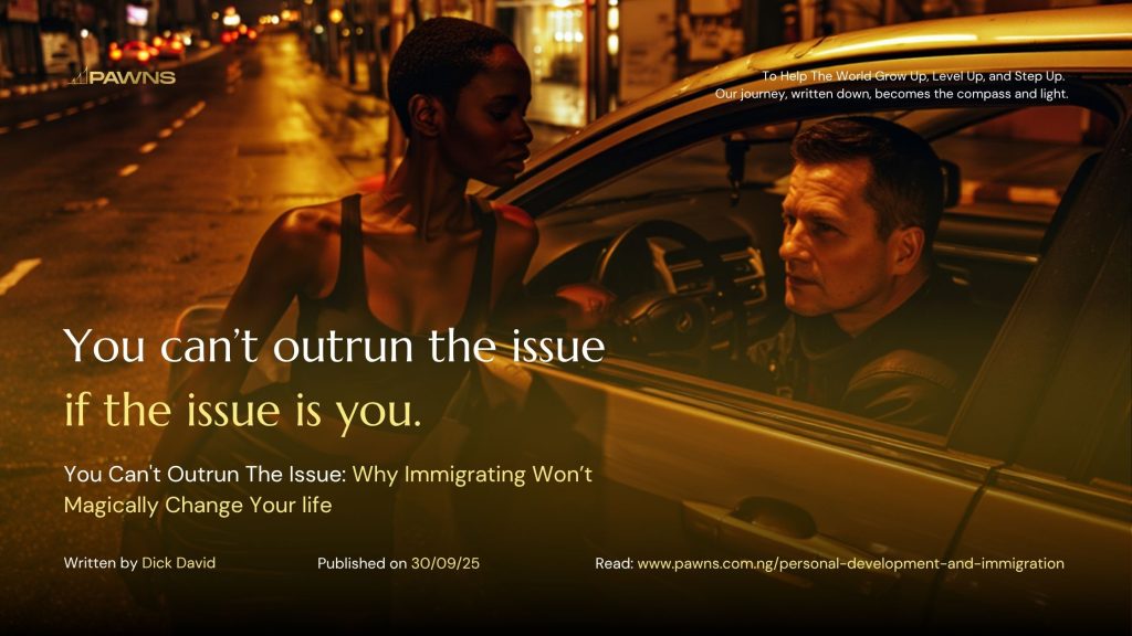 You can’t outrun the issue if the issue is you. You Can't Outrun The Issue Why Immigrating Won’t Magically Change Your life