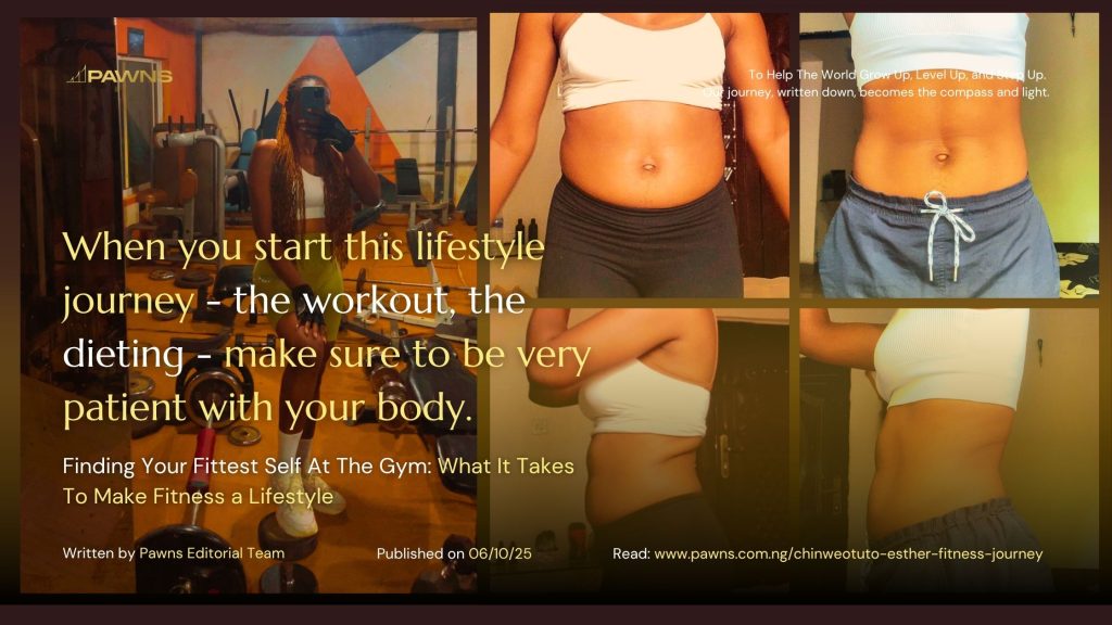 When you start this lifestyle journey - the workout, the dieting - make sure to be very patient with your body. Finding Your Fittest Self At The Gym What It Takes To Make Fitness a