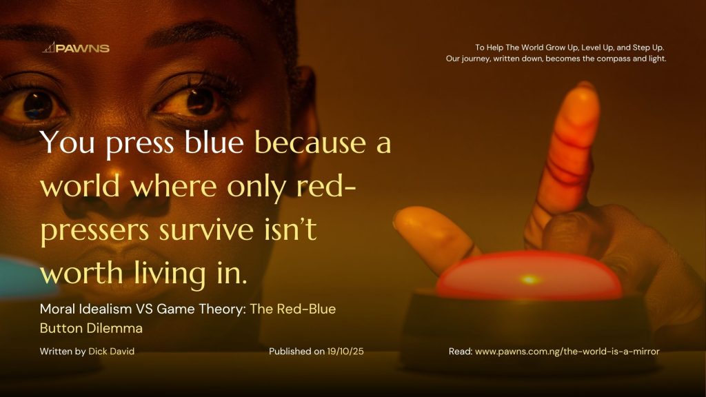 You press blue because a world where only red-pressers survive isn’t worth living in. Moral Idealism VS Game Theory The Red-Blue Button Dilemma