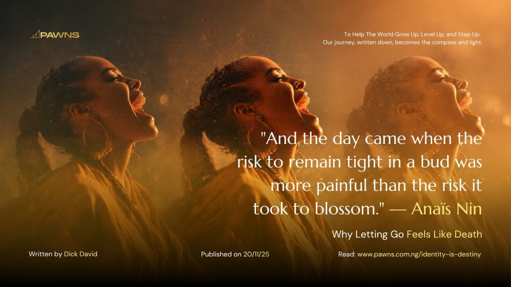 And the day came when the risk to remain tight in a bud was more painful than the risk it took to blossom. — Anaïs Nin Why Letting Go Feels Like Death