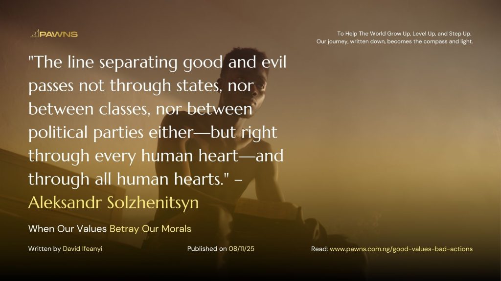 The line separating good and evil passes not through states, nor between classes, nor between political parties either—but right through every human heart—and through all human he