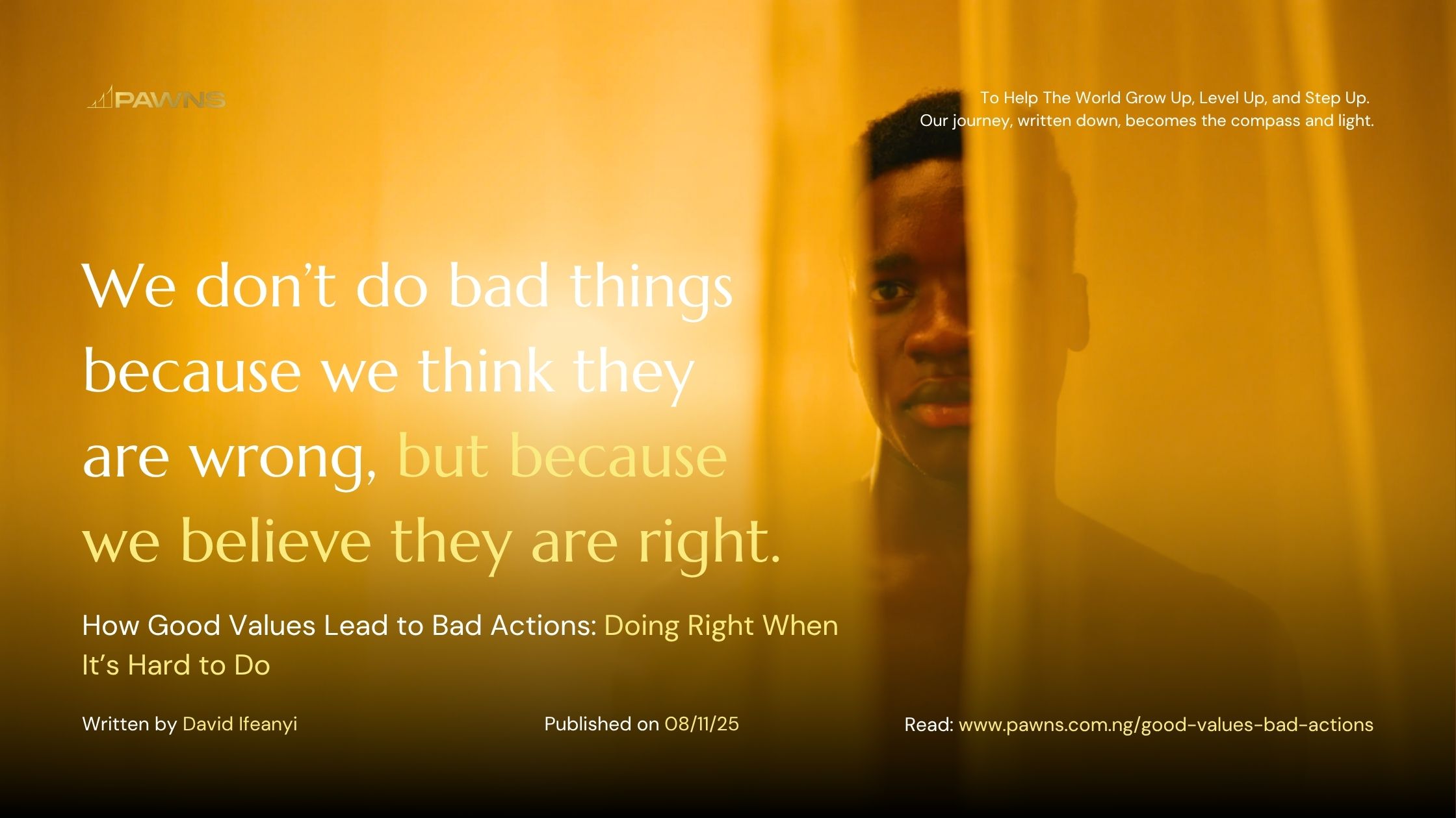 How Good Values Lead to Bad Actions: Doing Right When It’s Hard to Do 1 We don’t do bad things because we think they are wrong, but because we believe they are right. How Good Values Lead to Bad Actions Doing Right When It’s Hard to Do