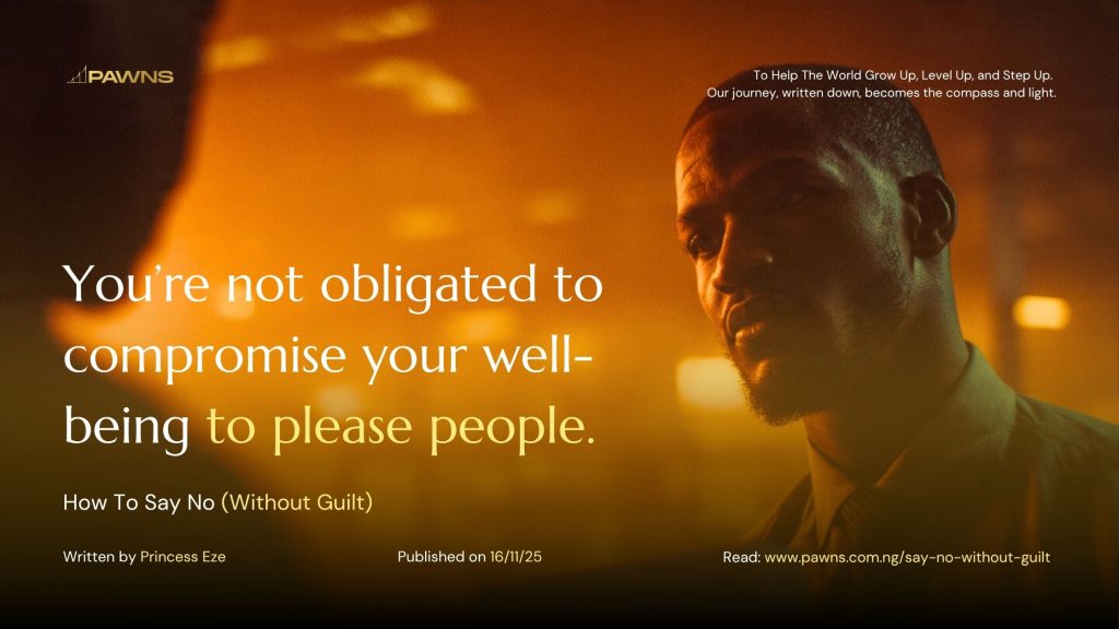 You’re not obligated to compromise your well-being to please people. How To Say No (Without Guilt)