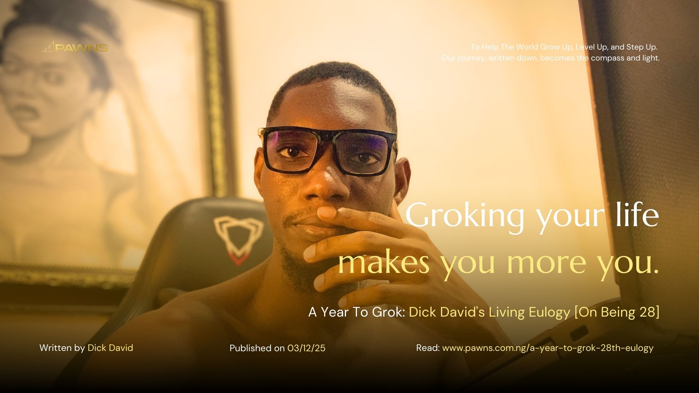 Groking your life makes you more you. A Year To Grok Dick David's Living Eulogy [On Being 28]