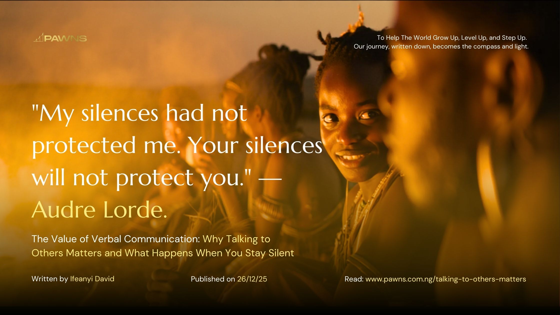 My silences had not protected me. Your silences will not protect you. — Audre Lorde. The Value of Verbal Communication Why Talking to Others Matters and What Happens When You Stay