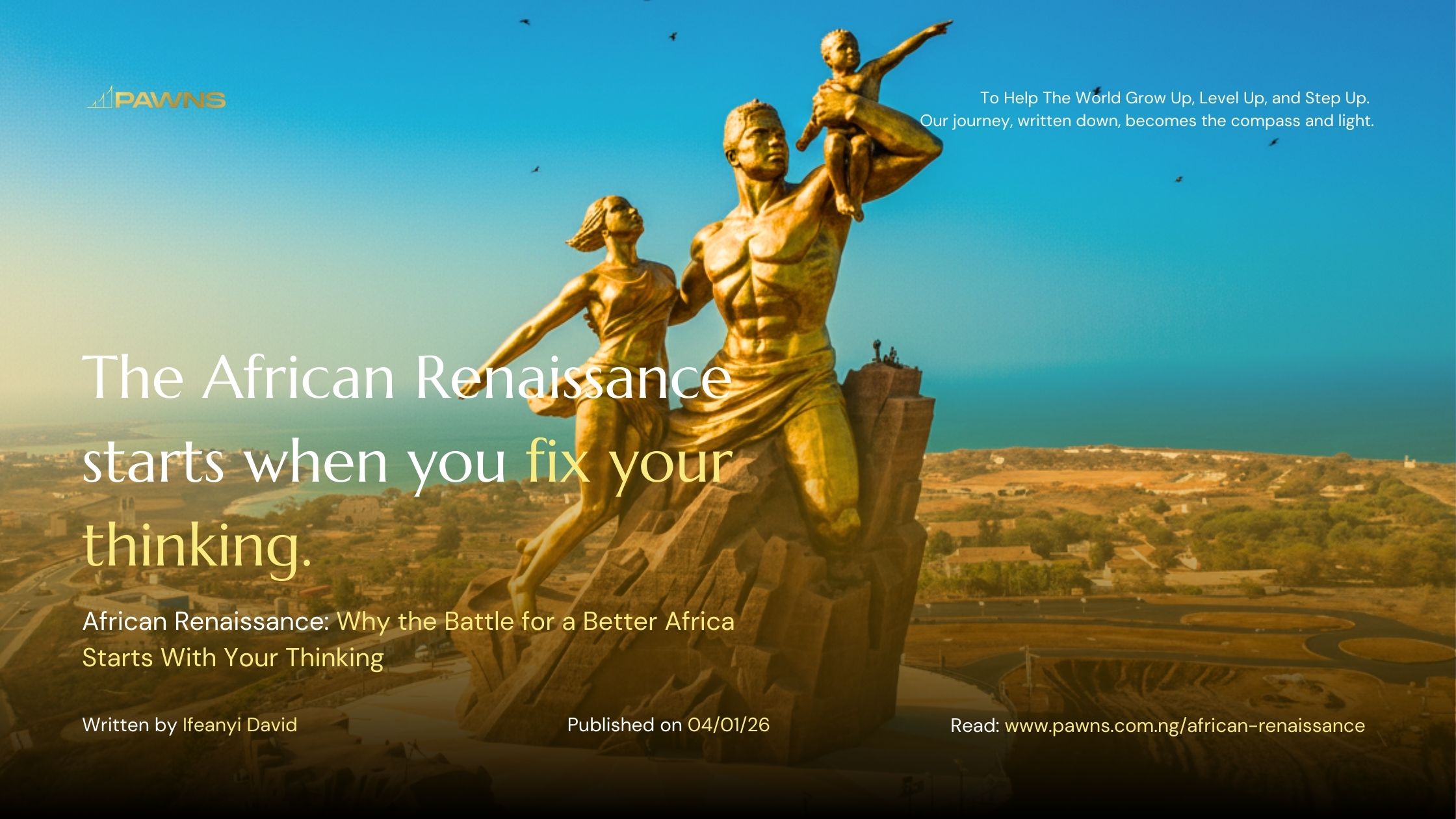 The African Renaissance starts when you fix your thinking. African Renaissance Why the Battle for a Better Africa Starts With Your Thinking