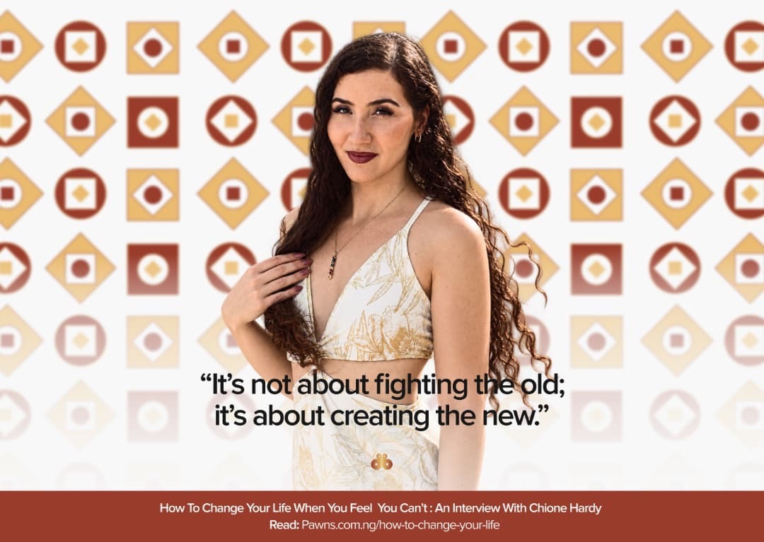 How to Change Your Life When You Feel You Can't: An Interview With Chione Hardy on Why Change Is Only As Hard As You Let It Be 1 How to Change Your Life When You Feel You Can't: An Interview With Chione Hardy